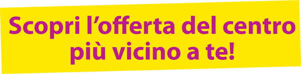 Scopri l'offerta del centro più vicino a te!